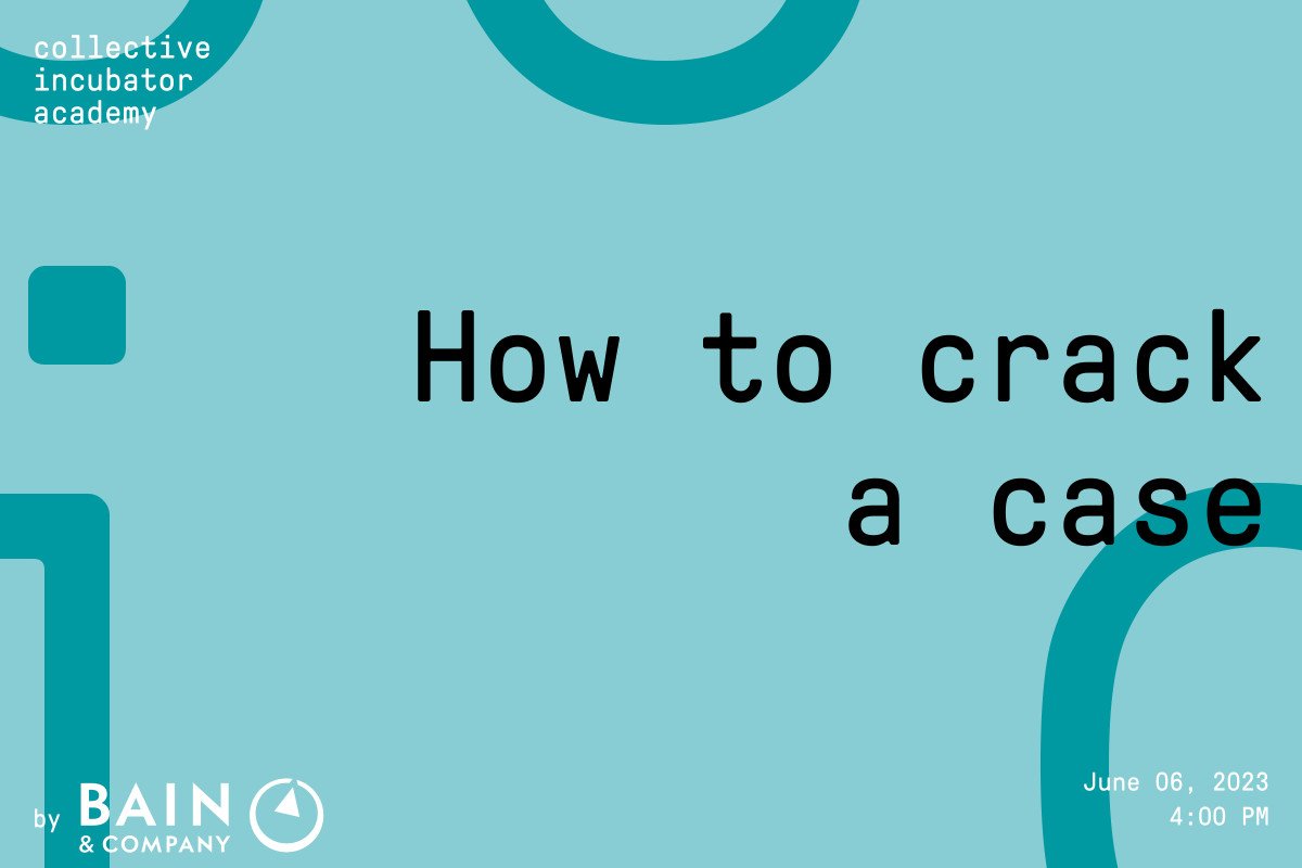 CI Academy x Bain and Company | "How to crack a case" & networking