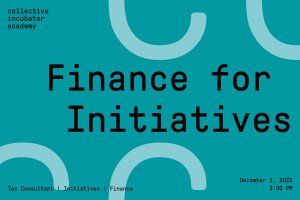 Collective Incubator Academy – Finance for Initiatives