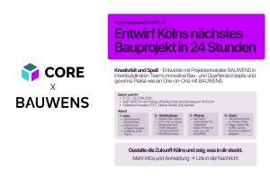 Entwirf Kölns nächstes Bauprojekt in 24 Stunden - Projektwettbewerb CORE LAB x BAUWENS