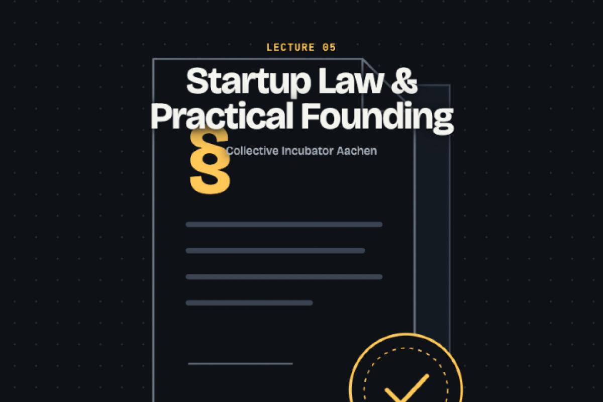 CI Academy Lecture 5 - Startup Law & Practical Founding