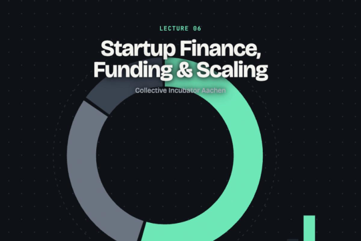 CI Academy Lecture 6 - Startup Finance, Funding & Scaling