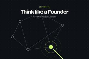 CI Academy Lecture 1 - Think Like a Founder